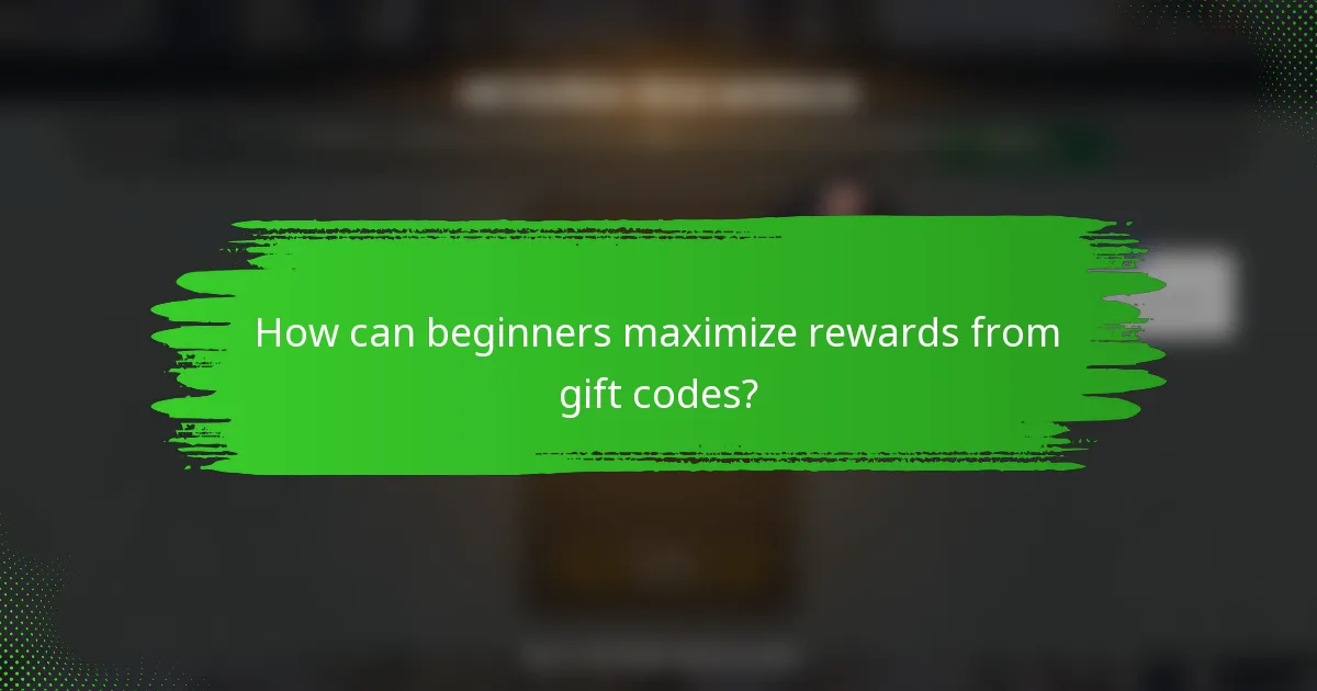 How can beginners maximize rewards from gift codes?