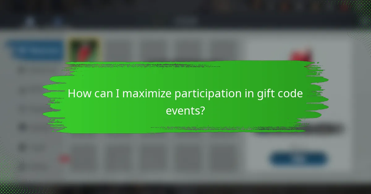 How can I maximize participation in gift code events?