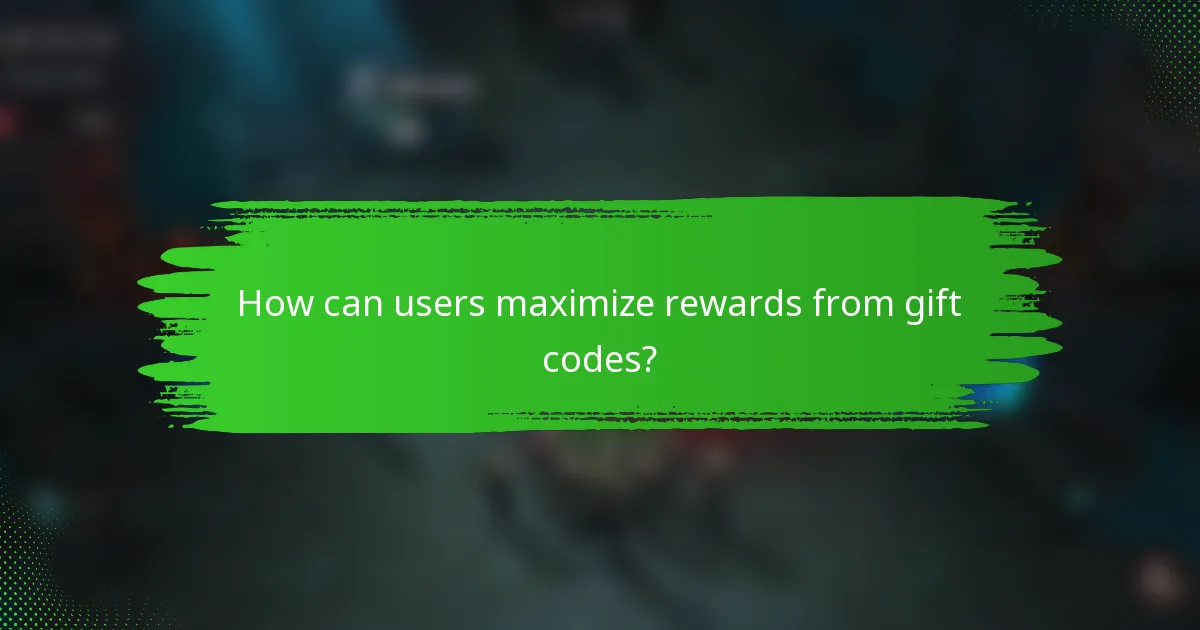 How can users maximize rewards from gift codes?