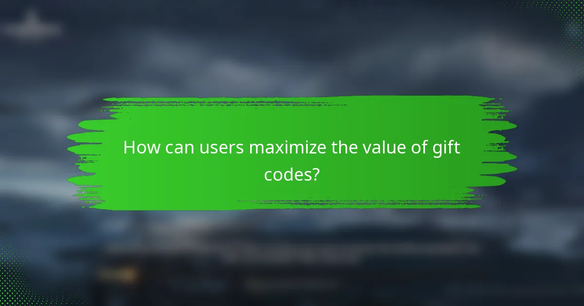 How can users maximize the value of gift codes?