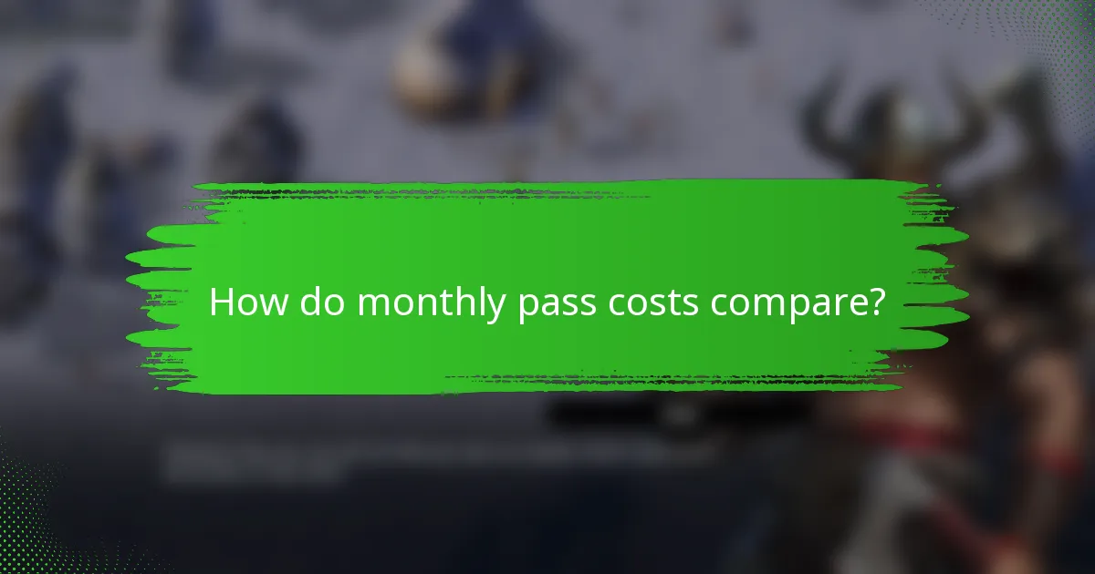How do monthly pass costs compare?