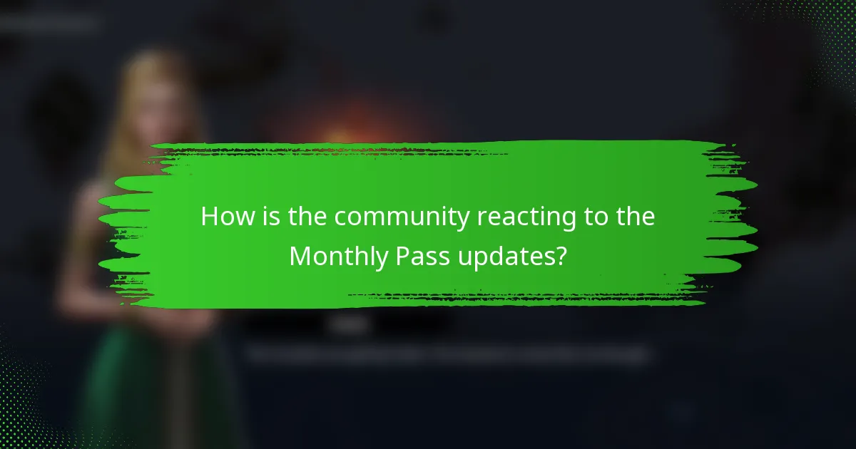 How is the community reacting to the Monthly Pass updates?