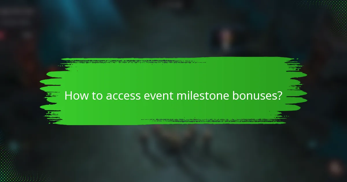 How to access event milestone bonuses?
