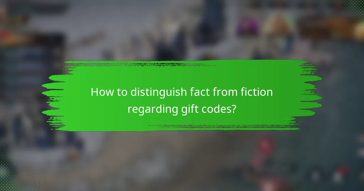 How to distinguish fact from fiction regarding gift codes?