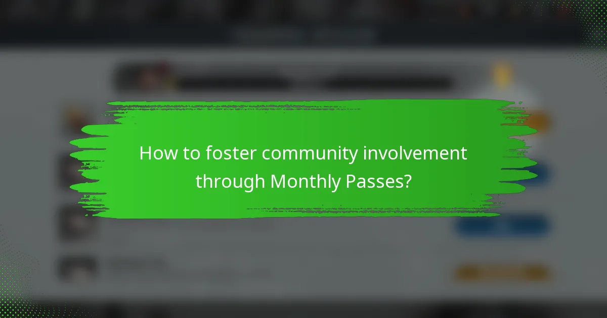 How to foster community involvement through Monthly Passes?