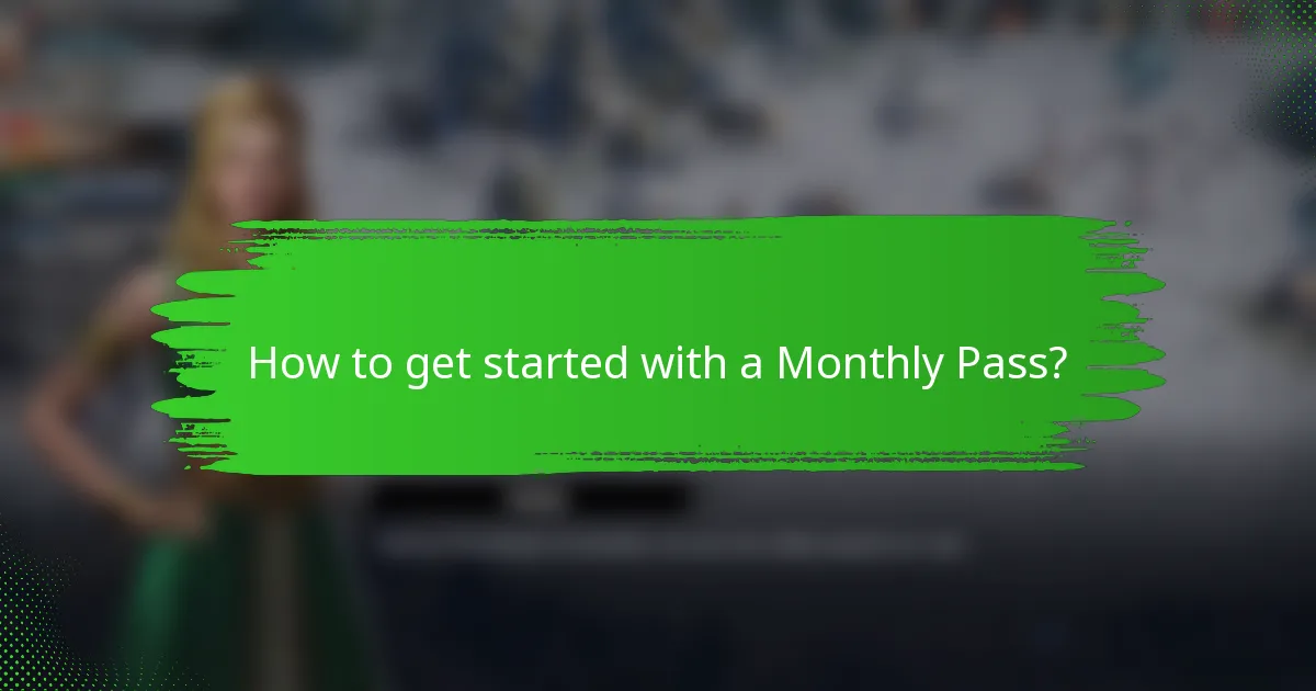 How to get started with a Monthly Pass?