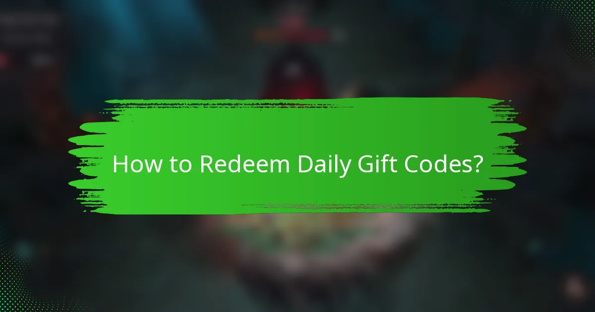 How to Redeem Daily Gift Codes?