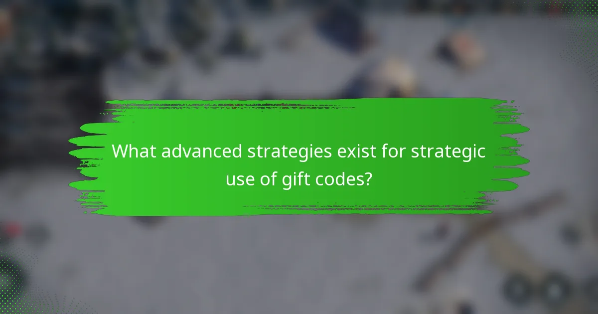 What advanced strategies exist for strategic use of gift codes?