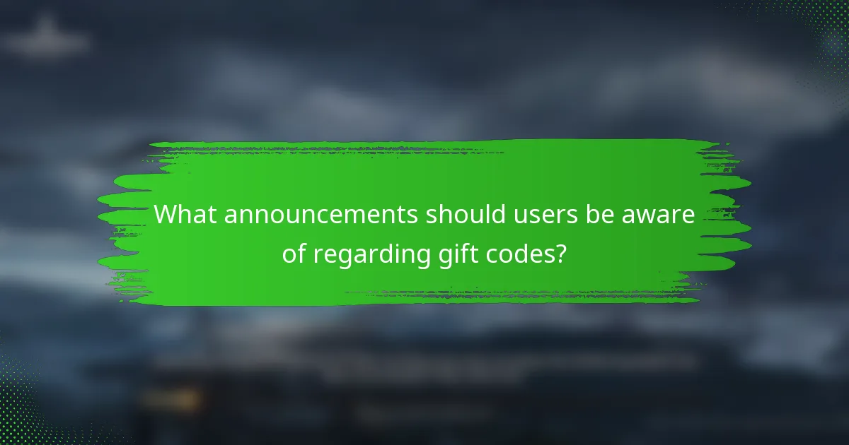 What announcements should users be aware of regarding gift codes?