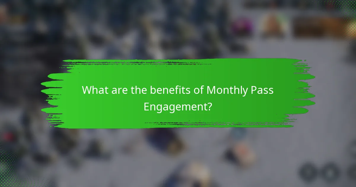 What are the benefits of Monthly Pass Engagement?