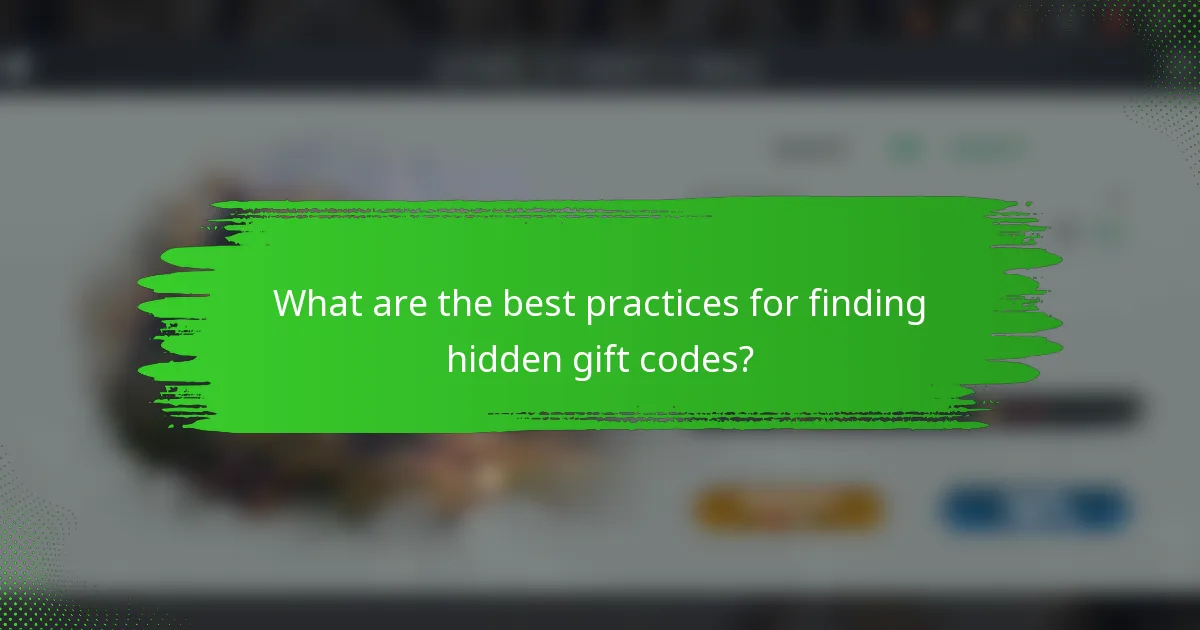 What are the best practices for finding hidden gift codes?