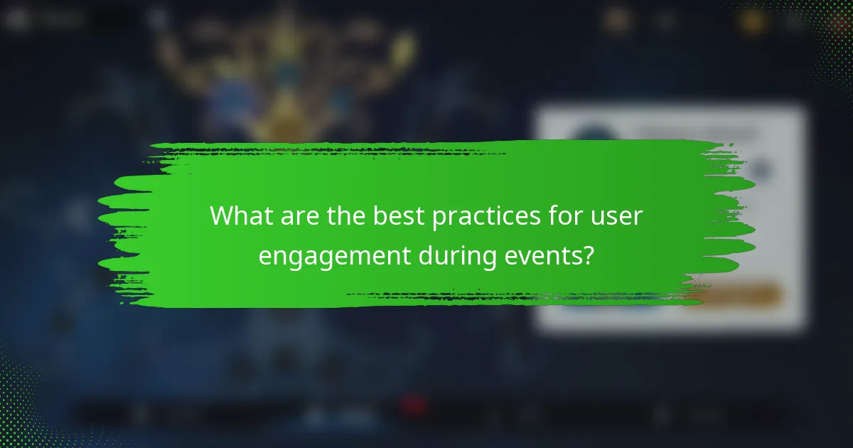 What are the best practices for user engagement during events?
