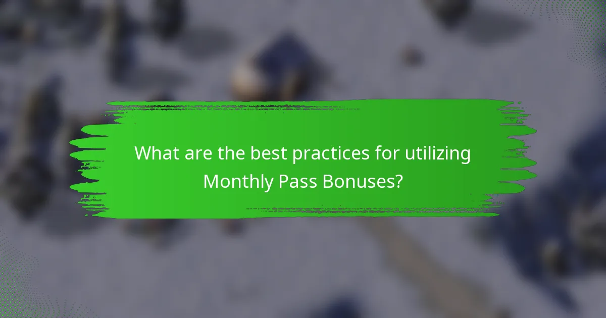 What are the best practices for utilizing Monthly Pass Bonuses?
