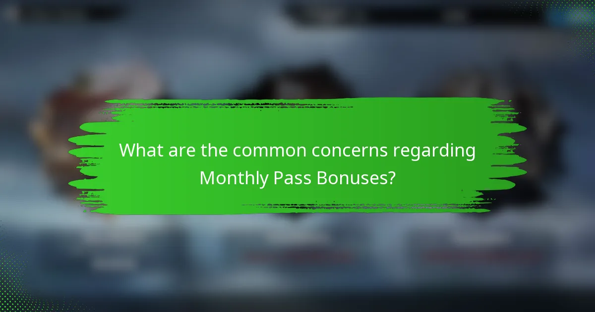 What are the common concerns regarding Monthly Pass Bonuses?