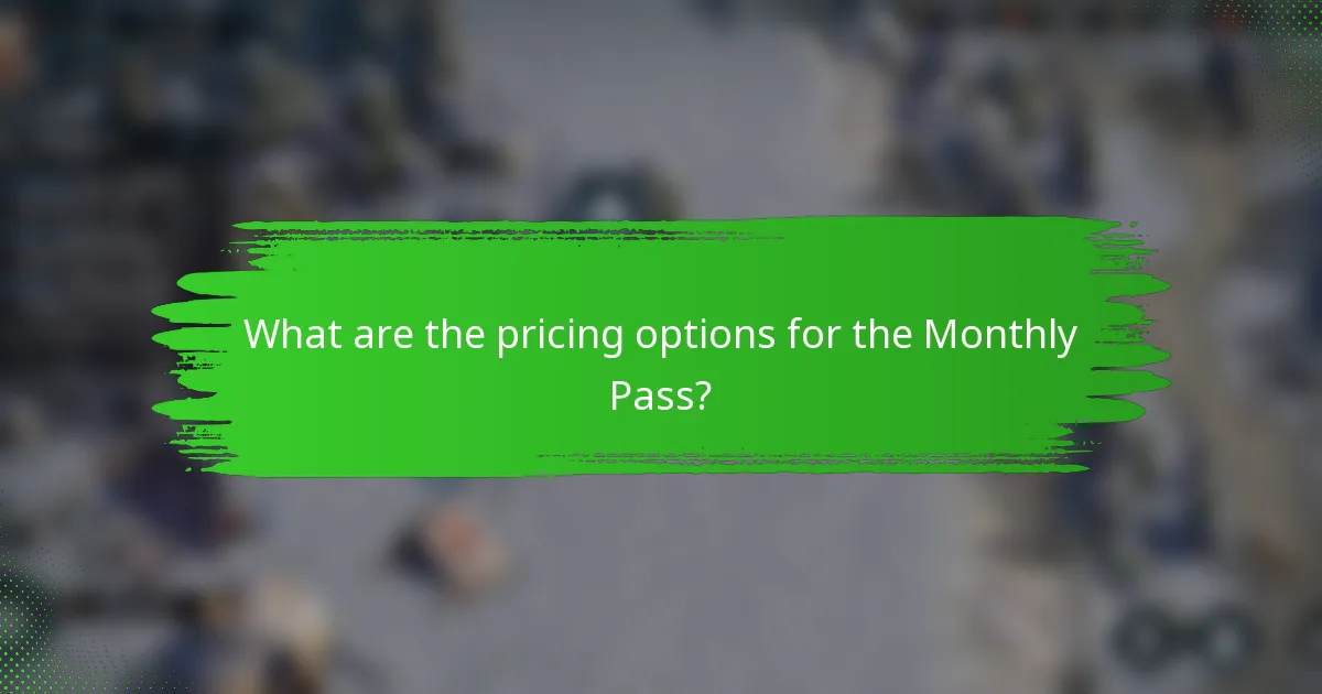 What are the pricing options for the Monthly Pass?