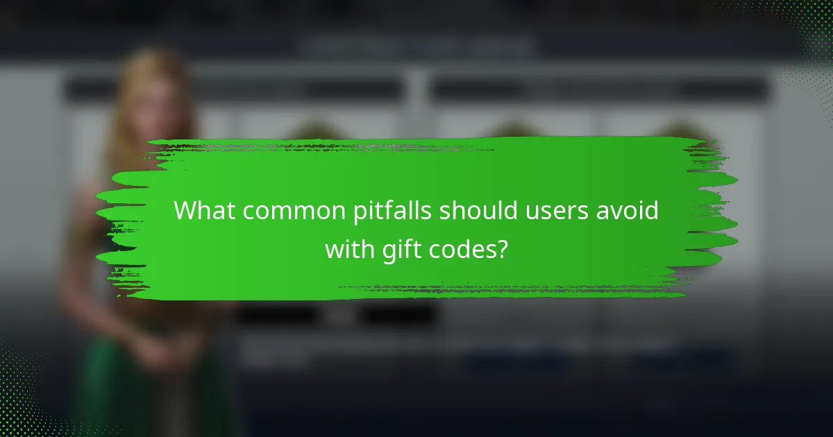 What common pitfalls should users avoid with gift codes?