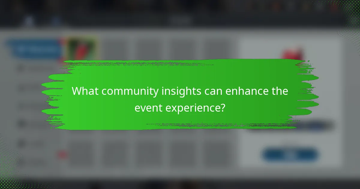 What community insights can enhance the event experience?