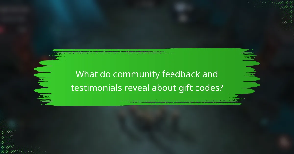 What do community feedback and testimonials reveal about gift codes?