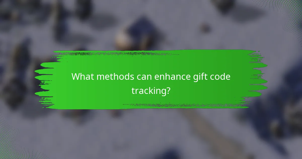 What methods can enhance gift code tracking?