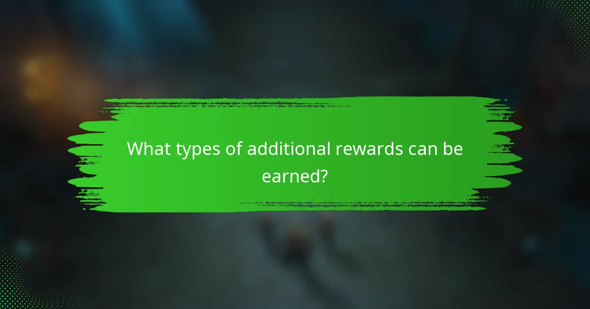 What types of additional rewards can be earned?