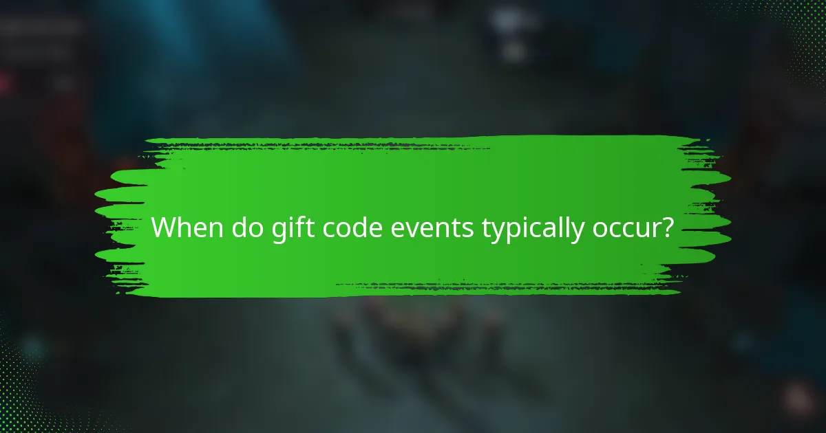 When do gift code events typically occur?