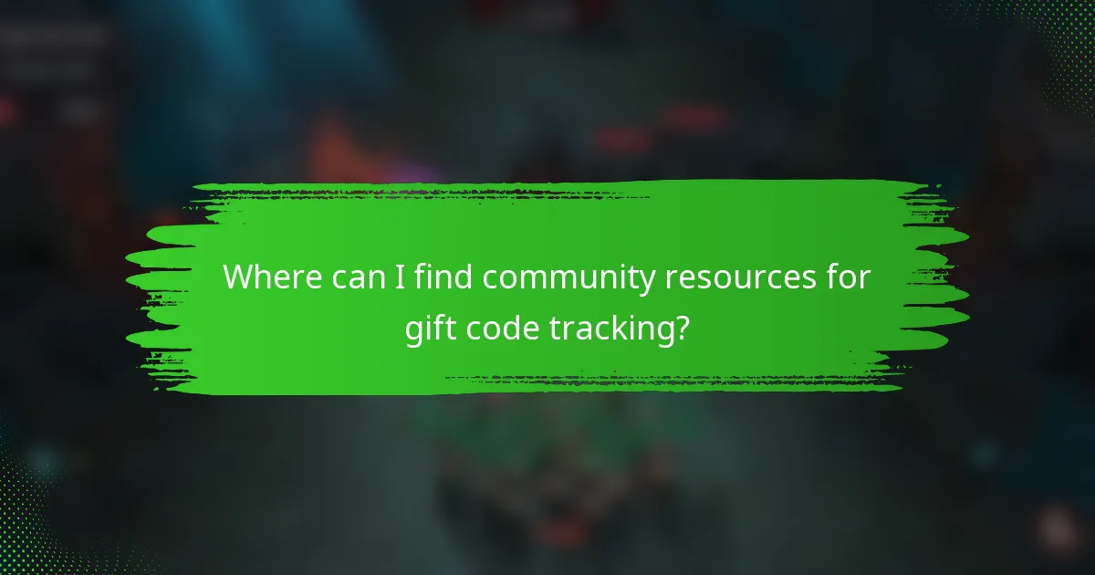 Where can I find community resources for gift code tracking?