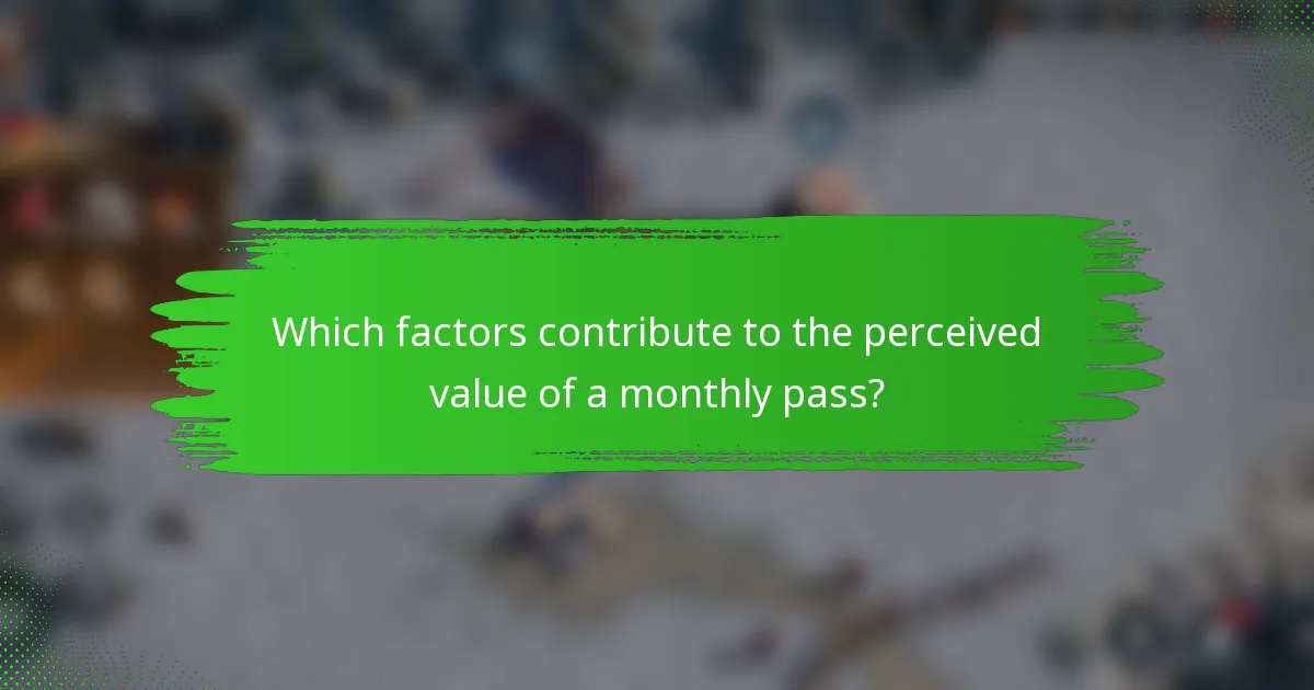 Which factors contribute to the perceived value of a monthly pass?