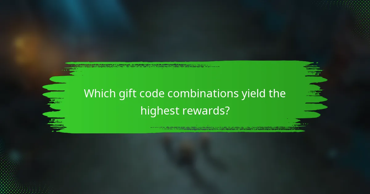 Which gift code combinations yield the highest rewards?