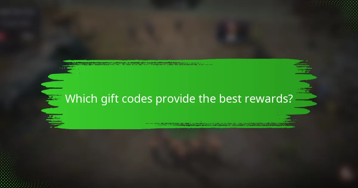 Which gift codes provide the best rewards?