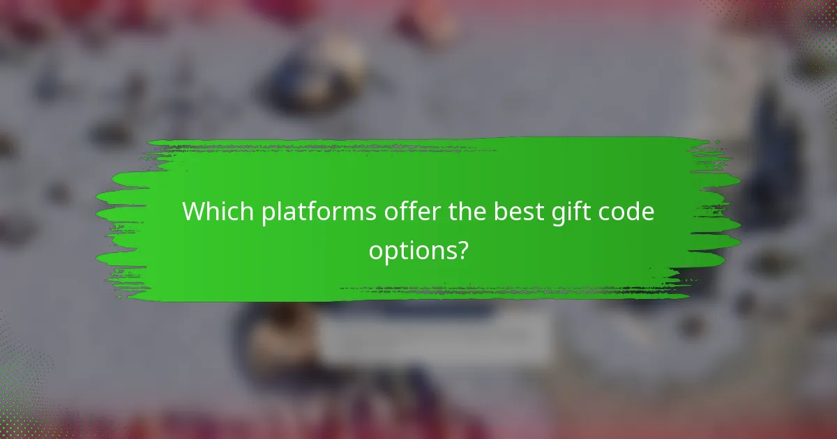 Which platforms offer the best gift code options?
