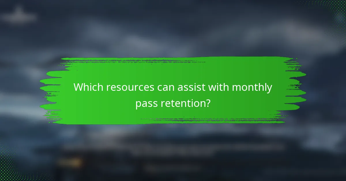 Which resources can assist with monthly pass retention?