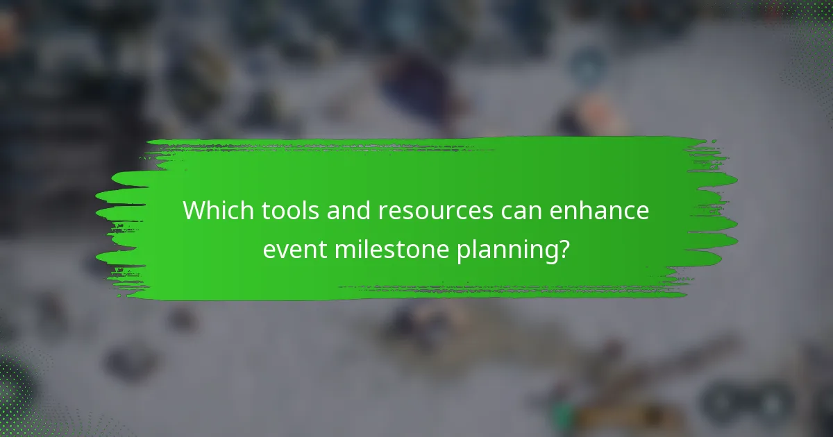 Which tools and resources can enhance event milestone planning?