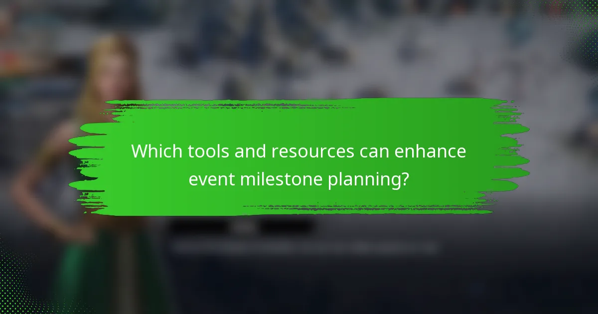 Which tools and resources can enhance event milestone planning?